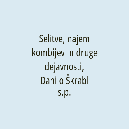 Selitve, najem kombijev in druge dejavnosti, Danilo Škrabl s.p.