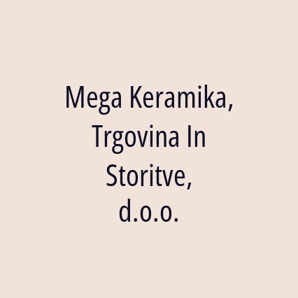 Mega Keramika, Trgovina In Storitve, d.o.o.