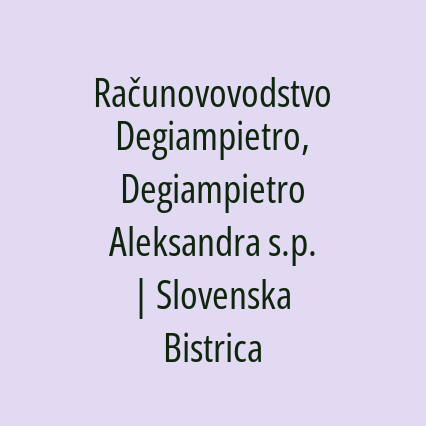 Računovovodstvo Degiampietro, Degiampietro Aleksandra s.p. | Slovenska Bistrica