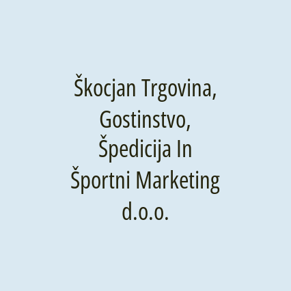 Škocjan Trgovina, Gostinstvo, Špedicija In Športni Marketing d.o.o.