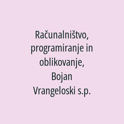 Računalništvo, programiranje in oblikovanje, Bojan Vrangeloski s.p.