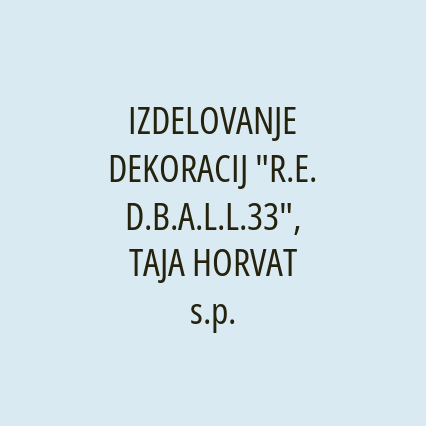 IZDELOVANJE DEKORACIJ "R.E.D.B.A.L.L.33", TAJA HORVAT s.p.