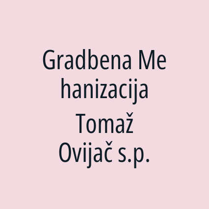 Gradbena Mehanizacija Tomaž Ovijač s.p.