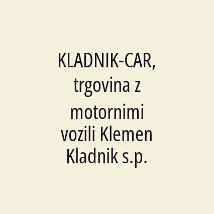 KLADNIK-CAR, trgovina z motornimi vozili Klemen Kladnik s.p.