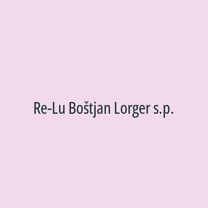 Re-Lu Boštjan Lorger s.p.