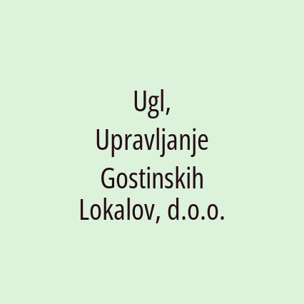 Ugl, Upravljanje Gostinskih Lokalov, d.o.o.