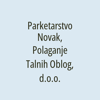 Parketarstvo Novak, Polaganje Talnih Oblog, d.o.o.