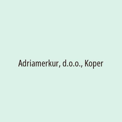 Adriamerkur, d.o.o., Koper