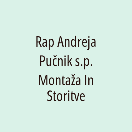 Rap Andreja Pučnik s.p. Montaža In Storitve