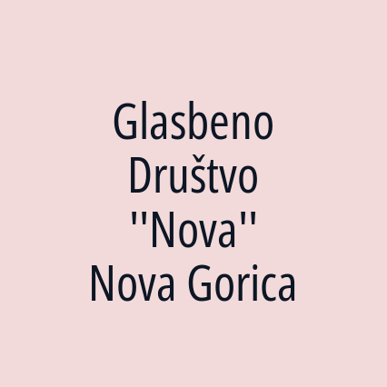 Glasbeno Društvo ''Nova'' Nova Gorica