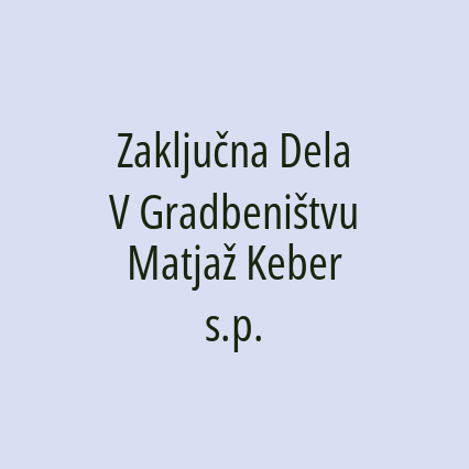 Zaključna Dela V Gradbeništvu Matjaž Keber s.p.