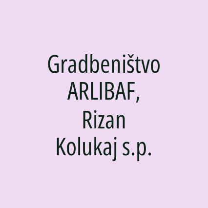 Gradbeništvo ARLIBAF, Rizan Kolukaj s.p.