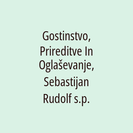 Gostinstvo, Prireditve In Oglaševanje, Sebastijan Rudolf s.p.