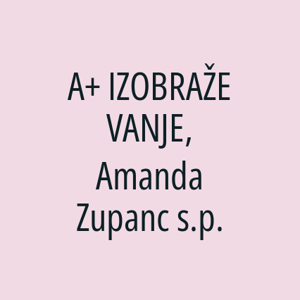 A+ IZOBRAŽEVANJE, Amanda Zupanc s.p.