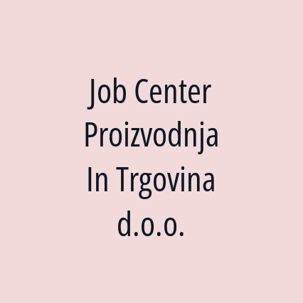 Job Center Proizvodnja In Trgovina d.o.o.