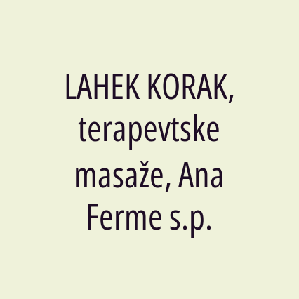 LAHEK KORAK, terapevtske masaže, Ana Ferme s.p.