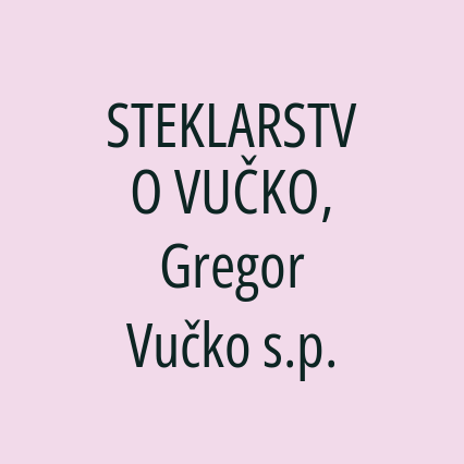 STEKLARSTVO VUČKO, Gregor Vučko s.p.