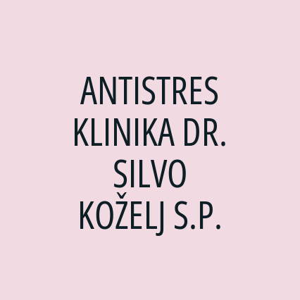 ANTISTRES KLINIKA DR. SILVO KOŽELJ S.P.