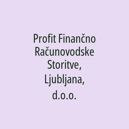 Profit Finančno Računovodske Storitve, Ljubljana, d.o.o.