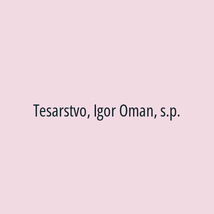 Tesarstvo, Igor Oman, s.p.