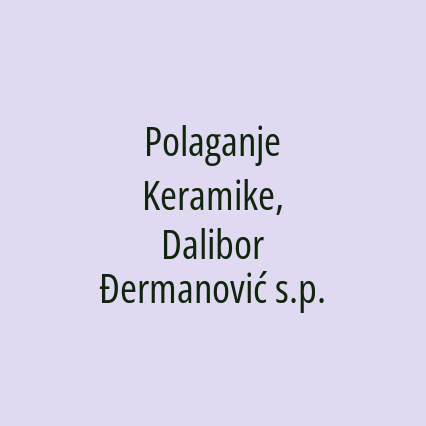 Polaganje Keramike, Dalibor Đermanović s.p.