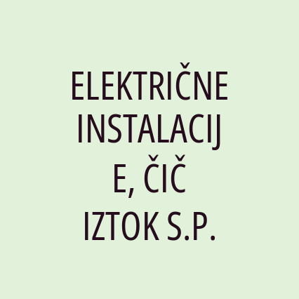 ELEKTRIČNE INSTALACIJE, ČIČ IZTOK S.P.