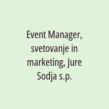 Event Manager, svetovanje in marketing, Jure Sodja s.p.