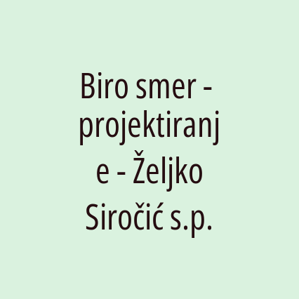 Biro smer - projektiranje - Željko Siročić s.p.