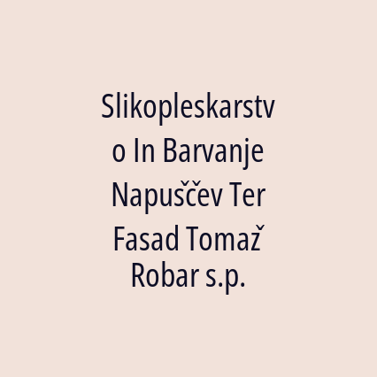 Slikopleskarstvo In Barvanje Napuščev Ter Fasad Tomaž Robar s.p.