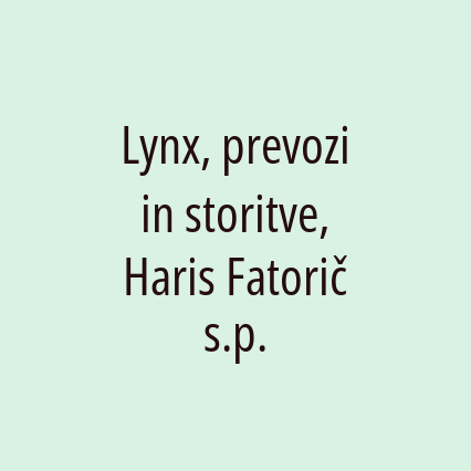 Lynx, prevozi in storitve, Haris Fatorič s.p.