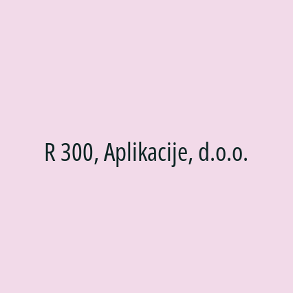 R 300, Aplikacije, d.o.o.