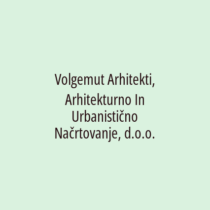 Volgemut Arhitekti, Arhitekturno In Urbanistično Načrtovanje, d.o.o.