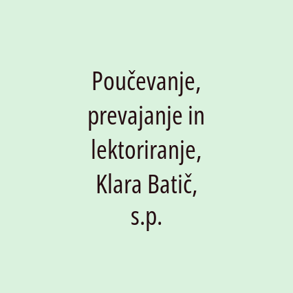 Poučevanje, prevajanje in lektoriranje, Klara Batič, s.p.