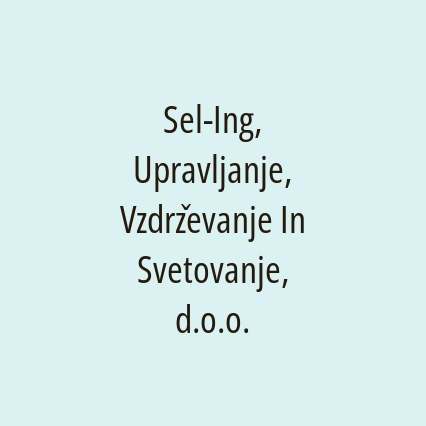 Sel-Ing, Upravljanje, Vzdrževanje In Svetovanje, d.o.o.