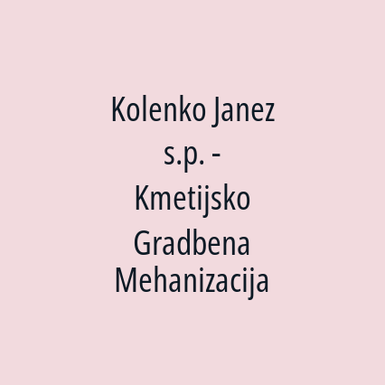 Kolenko Janez s.p. - Kmetijsko Gradbena Mehanizacija