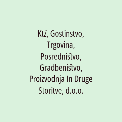 Ktž, Gostinstvo, Trgovina, Posredništvo, Gradbeništvo, Proizvodnja In Druge Storitve, d.o.o. - Logotip