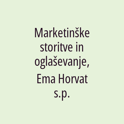 Marketinške storitve in oglaševanje, Ema Horvat s.p.