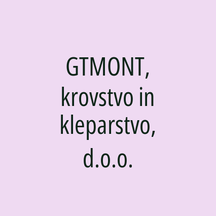 GTMONT, krovstvo in kleparstvo, d.o.o.