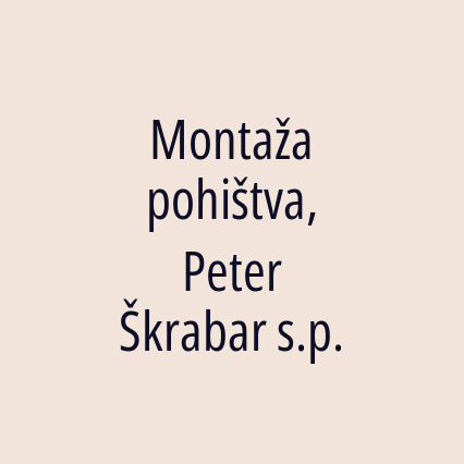 Montaža pohištva, Peter Škrabar s.p.