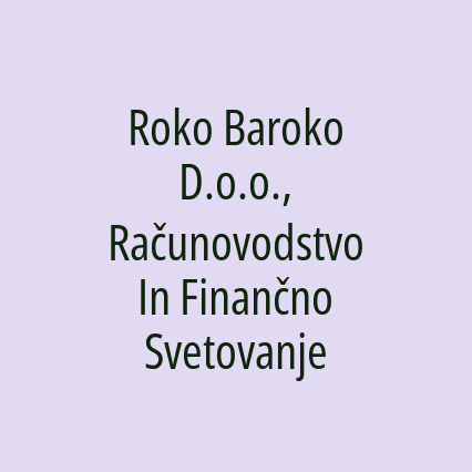 Roko Baroko D.o.o., Računovodstvo In Finančno Svetovanje