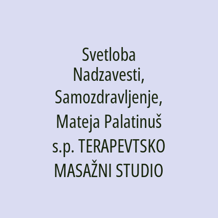 Svetloba Nadzavesti, Samozdravljenje, Mateja Palatinuš s.p. TERAPEVTSKO MASAŽNI STUDIO