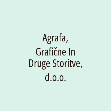 Agrafa, Grafične In Druge Storitve, d.o.o.