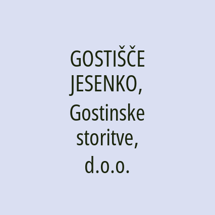 GOSTIŠČE JESENKO, Gostinske storitve, d.o.o.