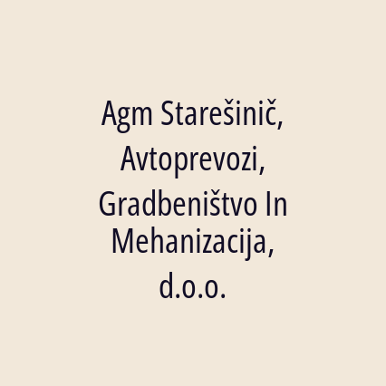 Agm Starešinič, Avtoprevozi, Gradbeništvo In Mehanizacija, d.o.o.