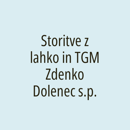 Storitve z lahko in TGM Zdenko Dolenec s.p.