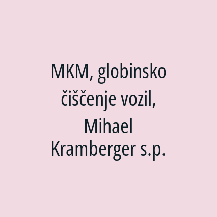 MKM, globinsko čiščenje vozil, Mihael Kramberger s.p.