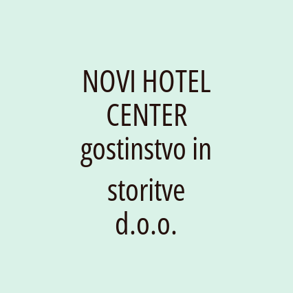 NOVI HOTEL CENTER gostinstvo in storitve d.o.o.