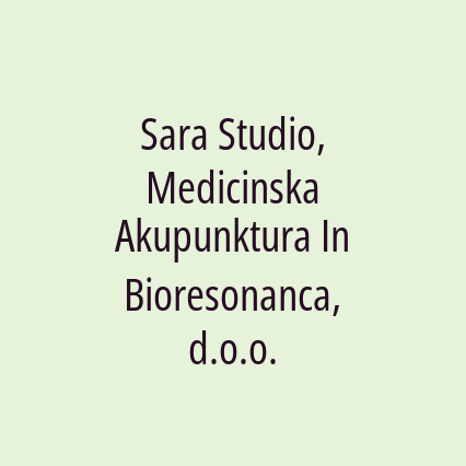 Sara Studio, Medicinska Akupunktura In Bioresonanca, d.o.o.