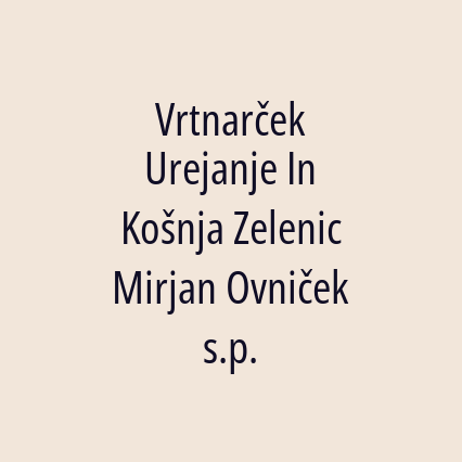 Vrtnarček Urejanje In Košnja Zelenic Mirjan Ovniček s.p.