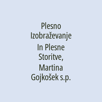 Plesno Izobraževanje In Plesne Storitve, Martina Gojkošek s.p.